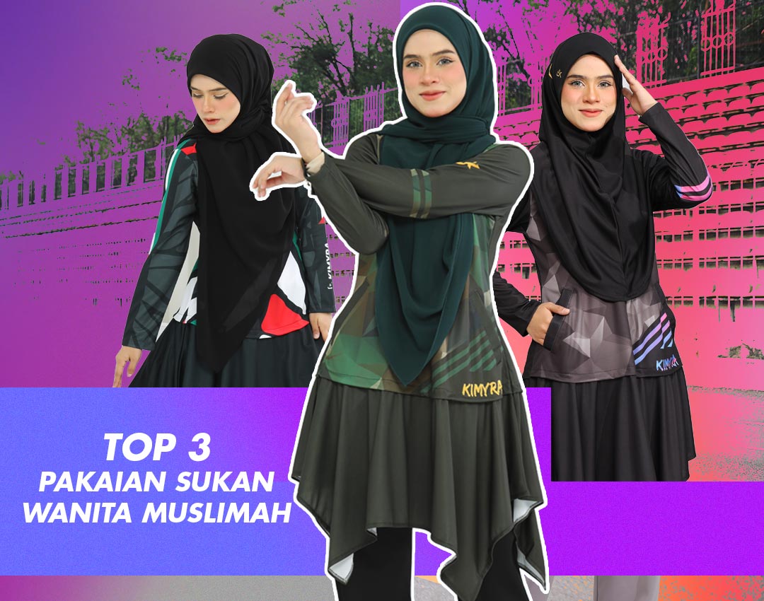 Top 3 pakaian sukan bagi Wanita Muslimah yang aktif!